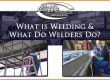 What-is-Welding-What-Do-Welders-Do